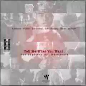 A-Reece - Tell Me What You Want Ft. B3nchmarQ, Ex Global, Flame & TWC